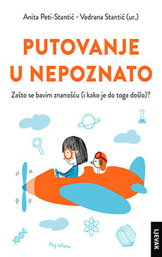 PUTOVANJE U NEPOZNATO - Zašto se bavim znanošću (i kako je do toga došlo)?-0 PUTOVANJE U NEPOZNATO - Zašto se bavim znanošću (i kako je do toga došlo)?-0