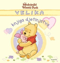 MEDVJEDIĆ WINNIE POOH - VELIKA KNJIGA DJETINJSTVA-0