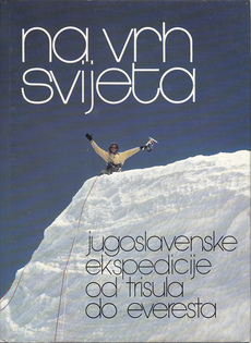 NA VRH SVIJETA - jugoslavenske ekspedicije od Trisula do Everesta-0