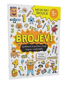 MOJA NAJ ŠKOLICA (3+) - BROJEVI - Vježbenica za početno učenje brojeva i matematike-0 MOJA NAJ ŠKOLICA (3+) - BROJEVI - Vježbenica za početno učenje brojeva i matematike-0