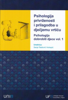 PSIHOLOGIJA PRIVRŽENOSTI I PRILAGODBA U DJEČJEMU VRTIĆU - Psihologija dobrobiti djece vol. 1-0