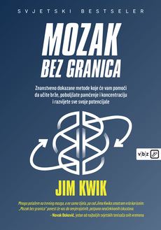 MOZAK BEZ GRANICA - Znanstveno dokazane metode koje će vam pomoći da učite brže, poboljšate pamćenje i koncentraciju i razvijete sve svoje potencijale-0 MOZAK BEZ GRANICA - Znanstveno dokazane metode koje će vam pomoći da učite brže, poboljšate pamćenje i koncentraciju i razvijete sve svoje potencijale-0