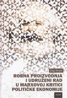 ROBNA  PROIZVODNJA I UDRUŽENI RAD U MARXOVOJ KRITICI POLITIČKE EKONOMIJE-0