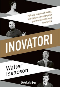 INOVATORI - Kako je skupina hakera, genijalaca i osobenjaka pokrenula digitalnu revoluciju-0 INOVATORI - Kako je skupina hakera, genijalaca i osobenjaka pokrenula digitalnu revoluciju-0