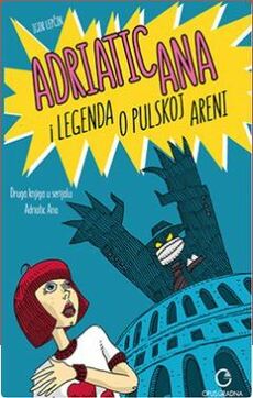 ADRIATIC ANA I LEGENDA O PULSKOJ ARENI-0 ADRIATIC ANA I LEGENDA O PULSKOJ ARENI-0
