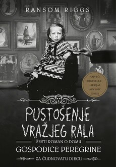 PUSTOŠENJE VRAŽJEG RALA - Šesti roman o domu za čudnovatu djecu gospođice Peregrine-0