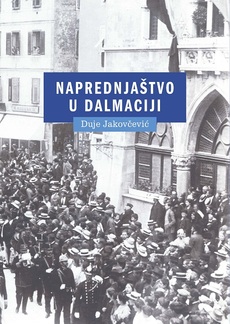 NAPREDNJAŠTVO U DALMACIJI - Hrvatska demokratska stranka/Hrvatska pučka napredna stranka 1905.-1914.-0 NAPREDNJAŠTVO U DALMACIJI - Hrvatska demokratska stranka/Hrvatska pučka napredna stranka 1905.-1914.-0