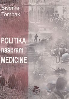 POLITIKA NASPRAM MEDICINE - pogledi jedne liječnice na uzroke zbivanja u eksJugoslaviji-0