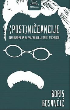 (POST)NIČEANCIJE - Nesuvremena razmatranja jednog ničeanca-0 (POST)NIČEANCIJE - Nesuvremena razmatranja jednog ničeanca-0