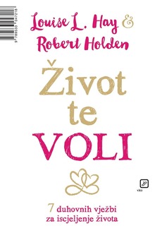 ŽIVOT TE VOLI - 7 duhovnih vježbi za iscjeljenje života-0