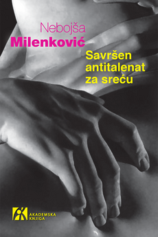 SAVRŠEN ANTITALENAT ZA SREĆU - EROTSKO-PSIHOLOŠKI TRILER-0 SAVRŠEN ANTITALENAT ZA SREĆU - EROTSKO-PSIHOLOŠKI TRILER-0