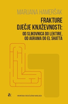 FRAKTURE DJEČJE KNJIŽEVNOSTI - Od slikovnica do lektire, od Agrama do El Shatta-0 FRAKTURE DJEČJE KNJIŽEVNOSTI - Od slikovnica do lektire, od Agrama do El Shatta-0