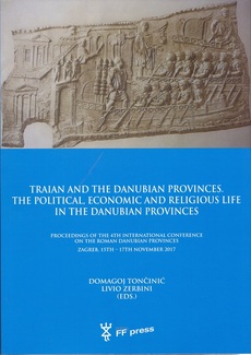 TRAIAN AND THE DANUBIAN PROVINCES. THE POLITICAL ECONOMIC AND RELIGIOUS LIFE IN THE DANUBIAN PROVINCES - 4th International Conference (eng.)-0 TRAIAN AND THE DANUBIAN PROVINCES. THE POLITICAL ECONOMIC AND RELIGIOUS LIFE IN THE DANUBIAN PROVINCES - 4th International Conference (eng.)-0