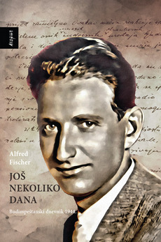JOŠ NEKOLIKO DANA - Budimpeštanski dnevnik 1944.-0 JOŠ NEKOLIKO DANA - Budimpeštanski dnevnik 1944.-0