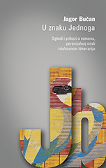 U ZNAKU JEDNOGA - Ogledi i prikazi o romanu, perenijalnoj misli i duhovnom itinerariju-0