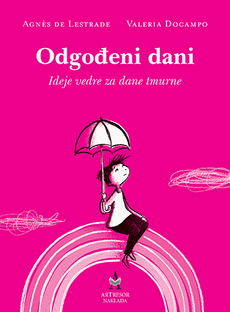 ODGOĐENI DANI - Ideje vedre za dane tmurne-0 ODGOĐENI DANI - Ideje vedre za dane tmurne-0