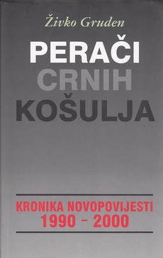 PERAČI CRNIH KOŠULJA - Kronika novopovijesti 1990-2000-0