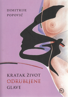 KRATAK ŽIVOT ODRUBLJENE GLAVE - priče-0
