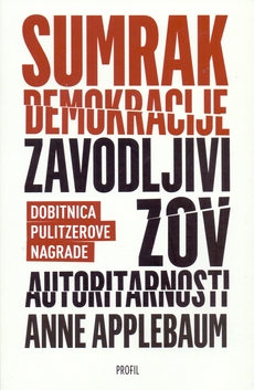 SUMRAK DEMOKRACIJE - Zavodljivi zov autoritarnosti-0 SUMRAK DEMOKRACIJE - Zavodljivi zov autoritarnosti-0
