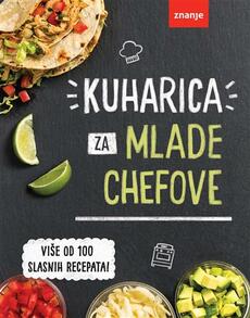 KUHARICA ZA MLADE CHEFOVE - Više od 100 slasnih recepata-0 KUHARICA ZA MLADE CHEFOVE - Više od 100 slasnih recepata-0
