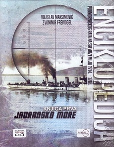 ENCIKLOPEDIJA PODMORNIČKOG RATA NA SREDOZEMLJU 1914.-1918. - KNJIGA PRVA - JADRANSKO MORE-0 ENCIKLOPEDIJA PODMORNIČKOG RATA NA SREDOZEMLJU 1914.-1918. - KNJIGA PRVA - JADRANSKO MORE-0