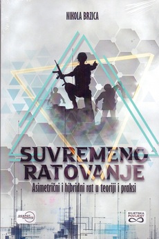 SUVREMENO RATOVANJE -Asimetrični i hibridni rat u teoriji i praksi-0 SUVREMENO RATOVANJE -Asimetrični i hibridni rat u teoriji i praksi-0