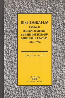 BIBLIOGRAFIJA RADOVA IZ SOCIJALNE EKOLOGIJE I PRIMIJENJENIH EKOLOGIJA OBJAVLJENJIH U HRVATSKOJ 1986.-1995.-0