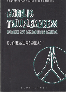 ANGELIC TROUBLEMAKERS - religion and anarchism in America-0
