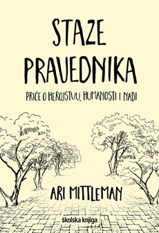 STAZE PRAVEDNIKA - Priče o herojstvu, humanosti i nadi-0 STAZE PRAVEDNIKA - Priče o herojstvu, humanosti i nadi-0