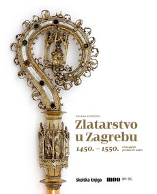 ZLATARSTVO U ZAGREBU 1450. - 1550. - Liturgijski predmeti i nakit-0