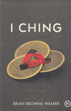 I CHING ILI KNJIGA PROMJENA, Vodič za životne prekretnice-0