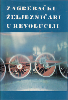 ZAGREBAČKI ŽELJEZNIČARI U REVOLUCIJI-0