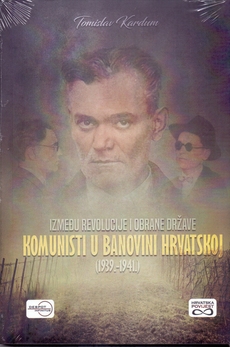KOMUNISTI U BANOVINI HRVATSKOJ (1939.-1941.) - Između revolucije i obrane države-0
