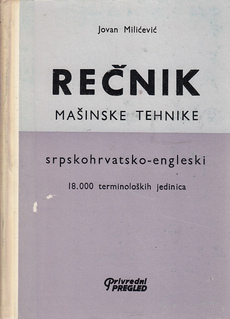 REČNIK MAŠINSKE TEHNIKE - SRPSKOHRVATSKO-ENGLESKI-0