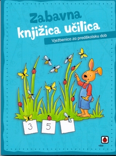 ZABAVNA KNJIŽICA UČILICA - VJEŽBENICA ZA PREDŠKOLSKU DOB-0 ZABAVNA KNJIŽICA UČILICA - VJEŽBENICA ZA PREDŠKOLSKU DOB-0