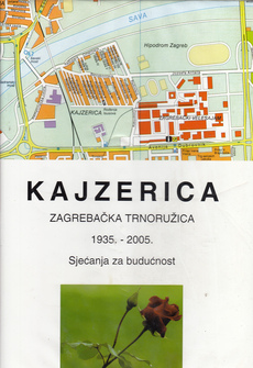 KAJZERICA ZAGREBAČKA TRNORUŽICA 1935. -2005., Sjećanja za budućnost-0
