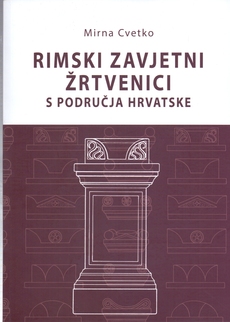 RIMSKI ZAVJETNI ŽRTVENICI S PODRUČJA HRVATSKE-0 RIMSKI ZAVJETNI ŽRTVENICI S PODRUČJA HRVATSKE-0
