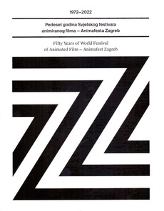 1972-2022 - PEDESET GODINA SVJETSKOG FESTIVALA ANIMIRANOG FILMA - ANIMAFESTA ZAGREB/FIFTY YEARS OF ANIMATED FILM - ANIMAFEST ZAGREB-0 1972-2022 - PEDESET GODINA SVJETSKOG FESTIVALA ANIMIRANOG FILMA - ANIMAFESTA ZAGREB/FIFTY YEARS OF ANIMATED FILM - ANIMAFEST ZAGREB-0