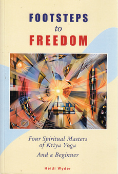 FOOTSTEPS TO FREEDOM - FOUR SPIRITUAL MASTERS OF KRIYA YOGA AND A BEGINNER (eng.)-0
