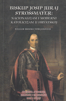 BISKUP JOSIP JURAJ STROSSMAYER: NACIONALIZAM I MODERNI KATOLICIZAM U HRVATSKOJ-0