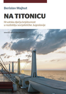 NA TITONICU - Hrvatska dječja književnost u razdoblju socijalističke Jugoslavije-0
