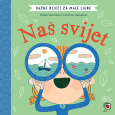 VAŽNE RIJEČI ZA MALE LJUDE - NAŠ SVIJET-0 VAŽNE RIJEČI ZA MALE LJUDE - NAŠ SVIJET-0