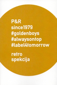 P&R - SINCE 1979 - #goldenboys #alwaysontop #label4tomorrow - Retrospekcija-0