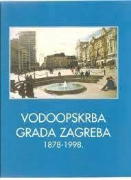 VODOOPSKRBA GRADA ZAGREBA 1878-1997.-0