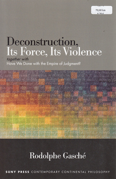 DECONSTRUCTION, ITS FORCE, ITS VIOLENCE together with HAWE WE DONE WITH THE EMPIRE OF JUDGMENT?-0