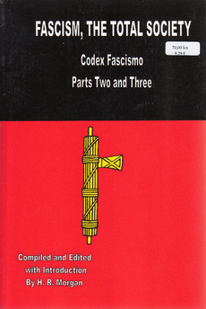 FASCISM, THE TOTAL SOCIETY - Codex Fascismo (Parts Two and Three), A COMPENDIUM OF FASCIST THOUGHT-0