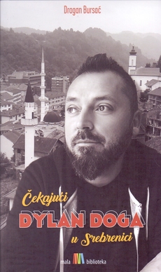 ČEKAJUĆI DYLAN DOGA U SREBRENICI-0 ČEKAJUĆI DYLAN DOGA U SREBRENICI-0