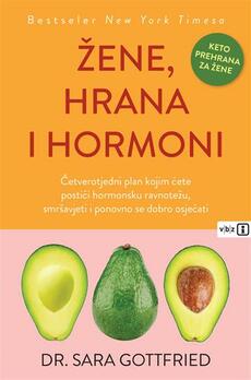 ŽENE, HRANA I HORMONI - Četverotjedni plan koijm ćete postići hormonsku ravnotežu, smršavjeti i ponovno se dobro osjećati-0 ŽENE, HRANA I HORMONI - Četverotjedni plan koijm ćete postići hormonsku ravnotežu, smršavjeti i ponovno se dobro osjećati-0