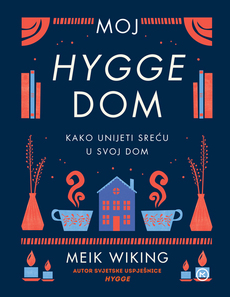MOJ HYGGE DOM - kako unijeti sreću u svoj dom-0 MOJ HYGGE DOM - kako unijeti sreću u svoj dom-0