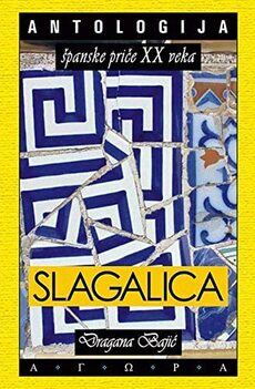 SLAGALICA - ANTOLOGIJA ŠPANSKE PRIČE XX VEKA-0 SLAGALICA - ANTOLOGIJA ŠPANSKE PRIČE XX VEKA-0